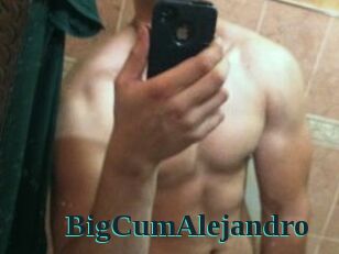 BigCumAlejandro