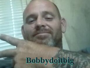 Bobbydoitbig