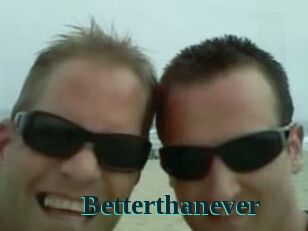 Betterthanever
