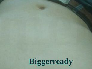 Biggerready
