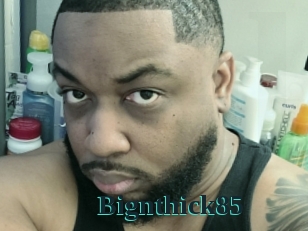 Bignthick85