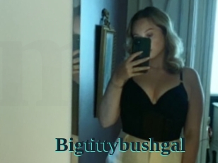 Bigtittybushgal