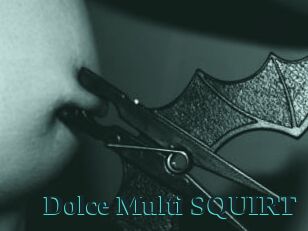Dolce_Multi_SQUIRT