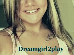 Dreamgirl2play
