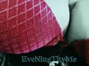 EveNingThyMe