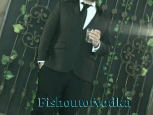 Fishoutofvodka