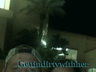 Gettindirtywithher