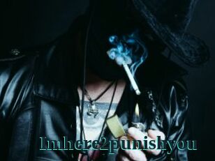 Imhere2punishyou
