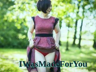 IWasMadeForYou