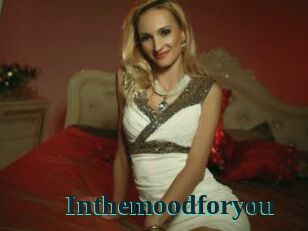 Inthemoodforyou