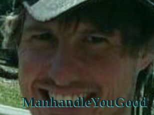 ManhandleYouGood