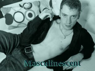 Masculinescent
