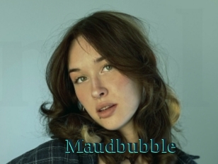 Maudbubble