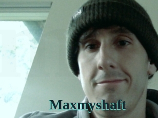 Maxmyshaft