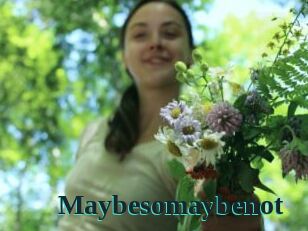 Maybesomaybenot