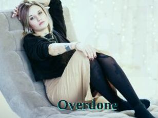 Overdone