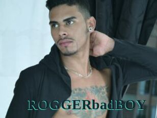ROGGERbadBOY