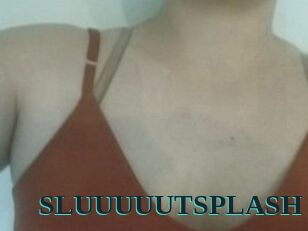 SLUUUUUTSPLASH