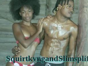 SquirtkvngandSlimspliff
