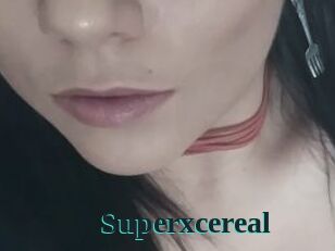 Superxcereal