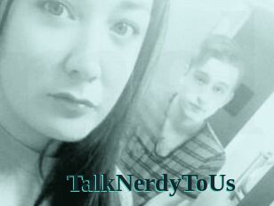 TalkNerdyToUs