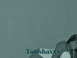 Tanishaxxx
