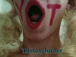 Tootinyforher