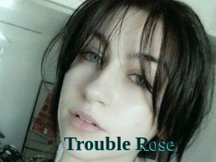 Trouble_Rose