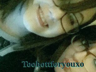 Toohottforyouxo