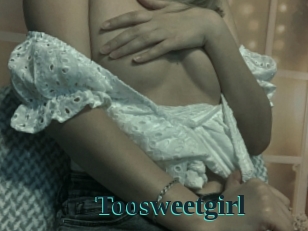 Toosweetgirl