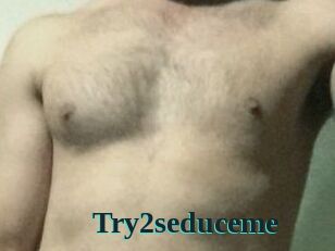 Try2seduceme