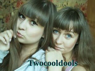 Twocooldools