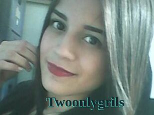 Twoonlygrils