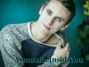 WannaBeInsideYou