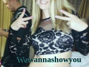 Wewannashowyou
