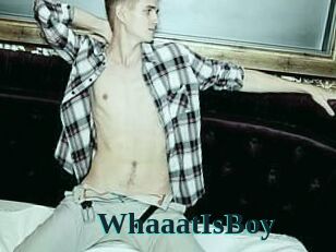 WhaaatIsBoy