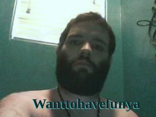 Wanttohavefunya